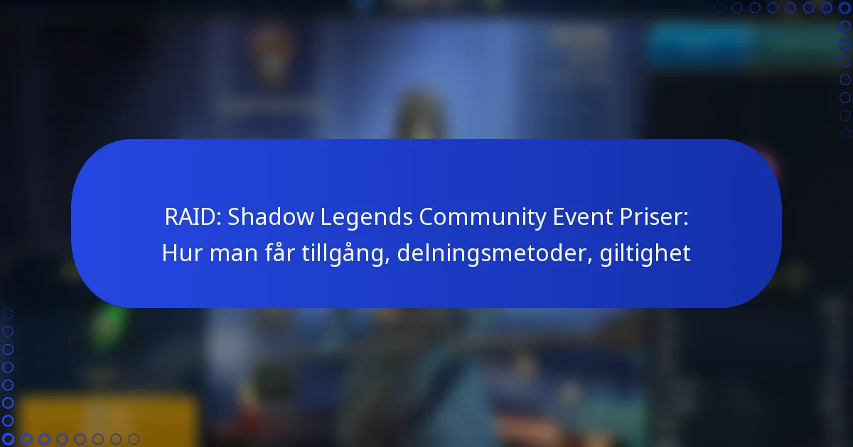 RAID: Shadow Legends Community Event Priser: Hur man får tillgång, delningsmetoder, giltighet