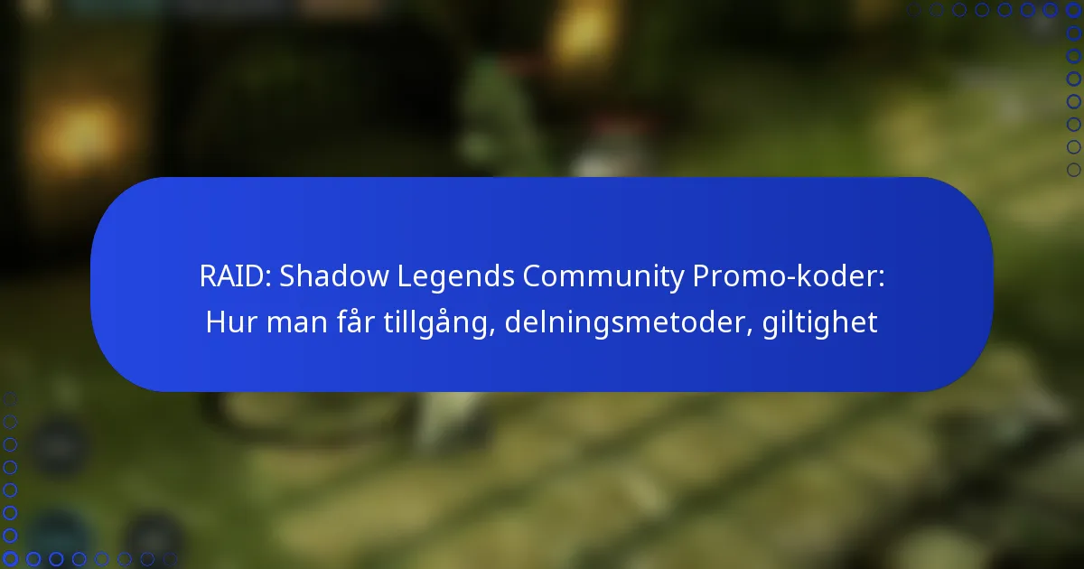 RAID: Shadow Legends Community Promo-koder: Hur man får tillgång, delningsmetoder, giltighet