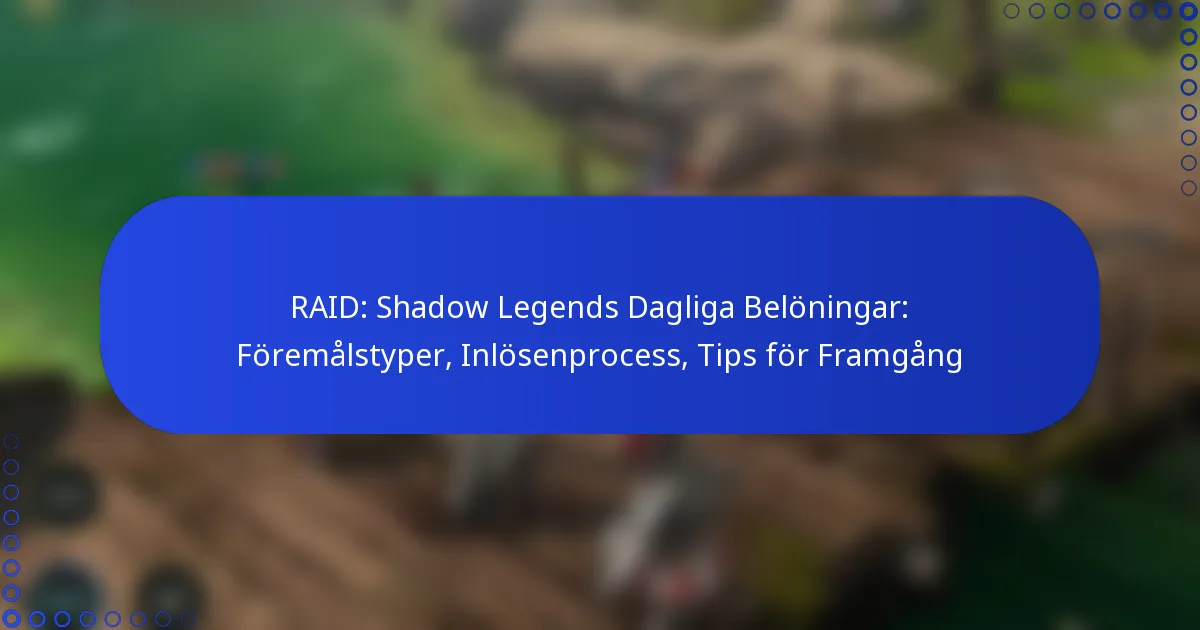 RAID: Shadow Legends Dagliga Belöningar: Föremålstyper, Inlösenprocess, Tips för Framgång