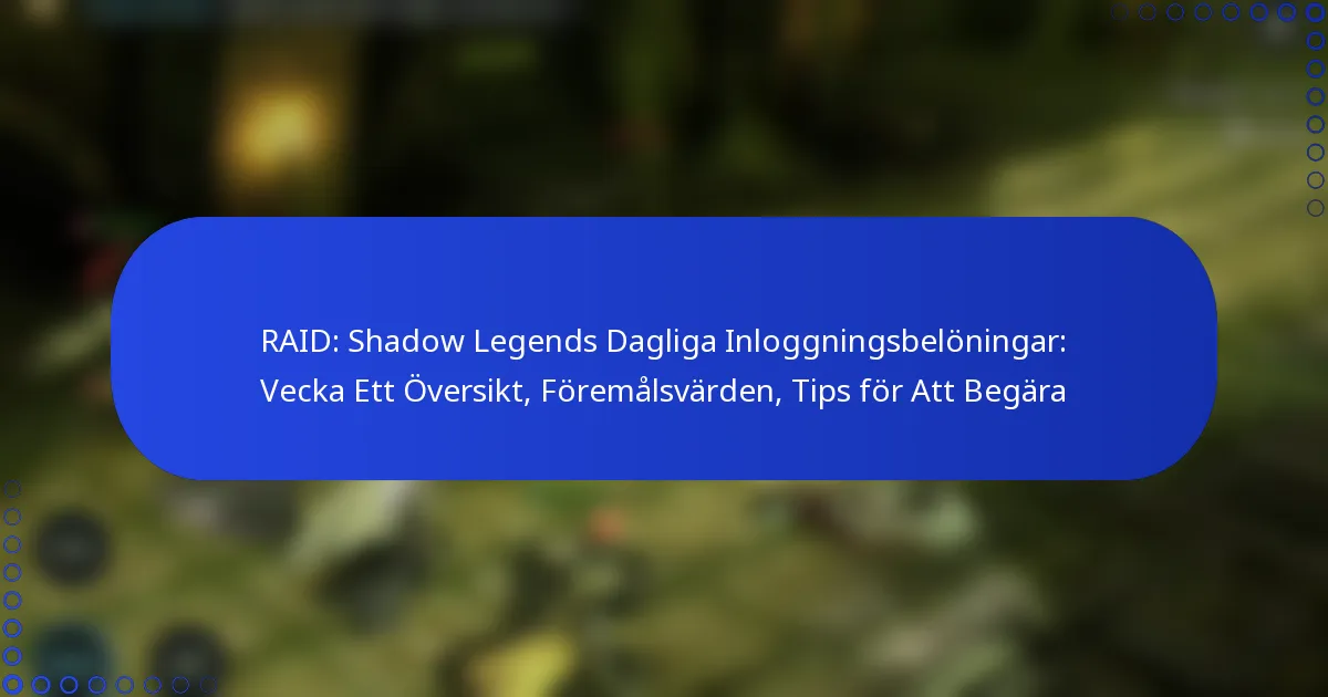 RAID: Shadow Legends Dagliga Inloggningsbelöningar: Vecka Ett Översikt, Föremålsvärden, Tips för Att Begära