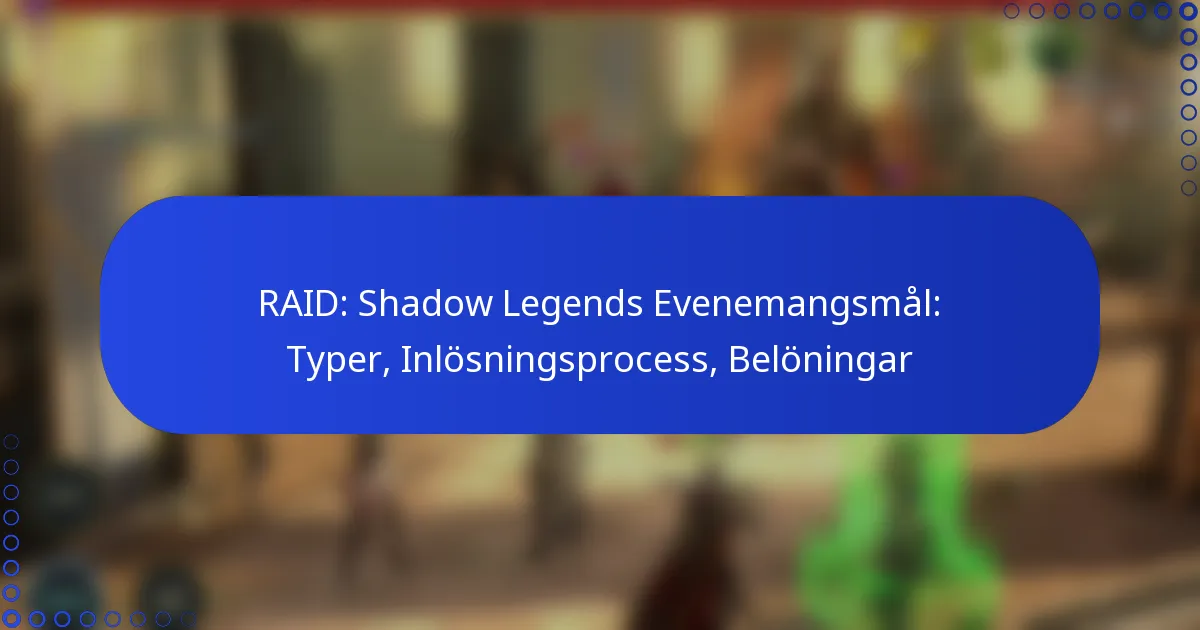 RAID: Shadow Legends Evenemangsmål: Typer, Inlösningsprocess, Belöningar