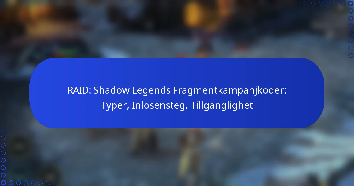 RAID: Shadow Legends Fragmentkampanjkoder: Typer, Inlösensteg, Tillgänglighet