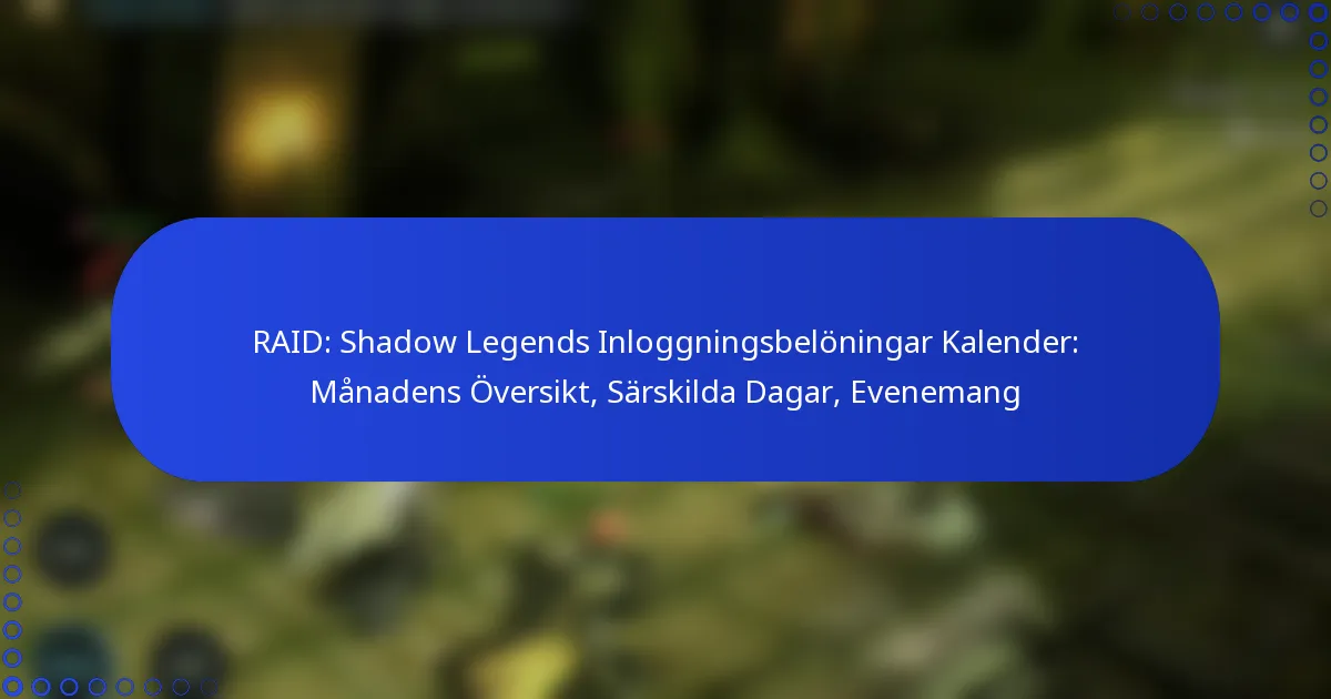 RAID: Shadow Legends Inloggningsbelöningar Kalender: Månadens Översikt, Särskilda Dagar, Evenemang