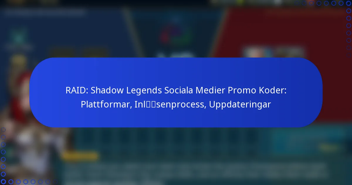 RAID: Shadow Legends Sociala Medier Promo Koder: Plattformar, Inlösenprocess, Uppdateringar