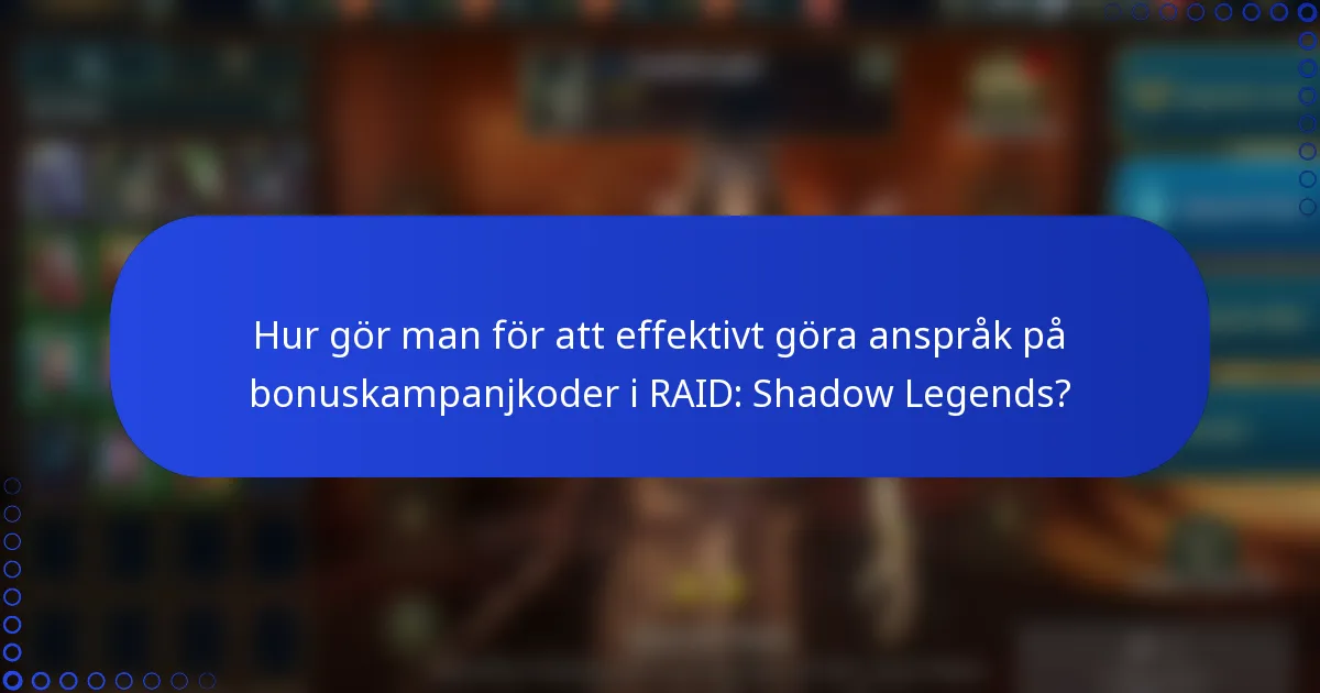 Hur gör man för att effektivt göra anspråk på bonuskampanjkoder i RAID: Shadow Legends?