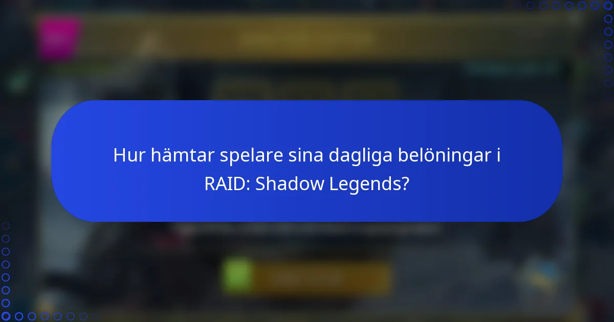 Hur hämtar spelare sina dagliga belöningar i RAID: Shadow Legends?