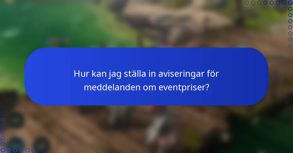 Hur kan jag ställa in aviseringar för meddelanden om eventpriser?