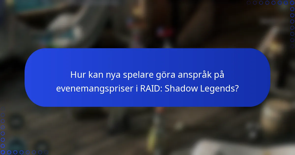 Hur kan nya spelare göra anspråk på evenemangspriser i RAID: Shadow Legends?