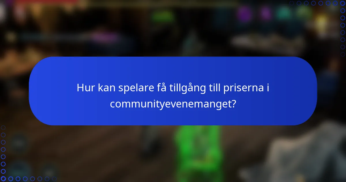 Hur kan spelare få tillgång till priserna i communityevenemanget?
