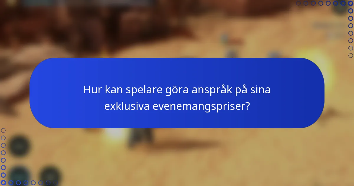 Hur kan spelare göra anspråk på sina exklusiva evenemangspriser?