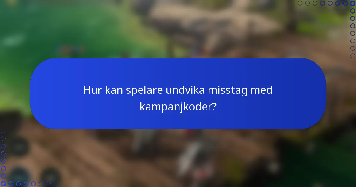 Hur kan spelare undvika misstag med kampanjkoder?