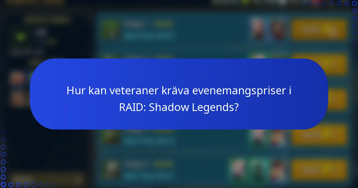 Hur kan veteraner kräva evenemangspriser i RAID: Shadow Legends?