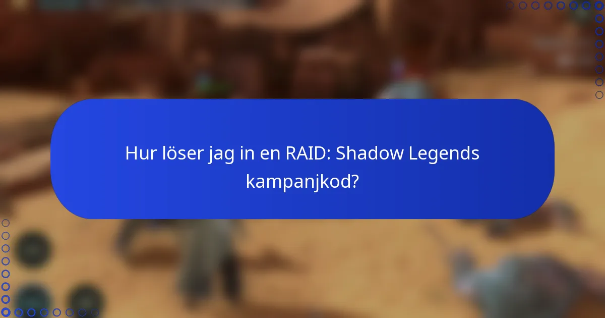 Hur löser jag in en RAID: Shadow Legends kampanjkod?