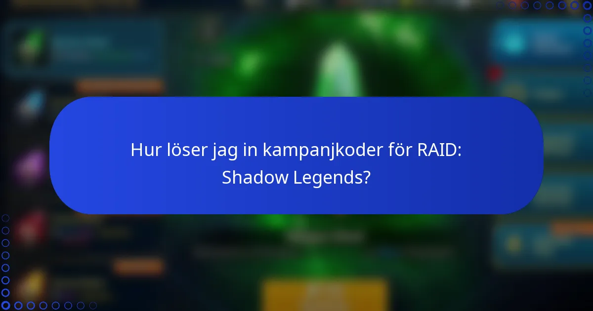 Hur löser jag in kampanjkoder för RAID: Shadow Legends?