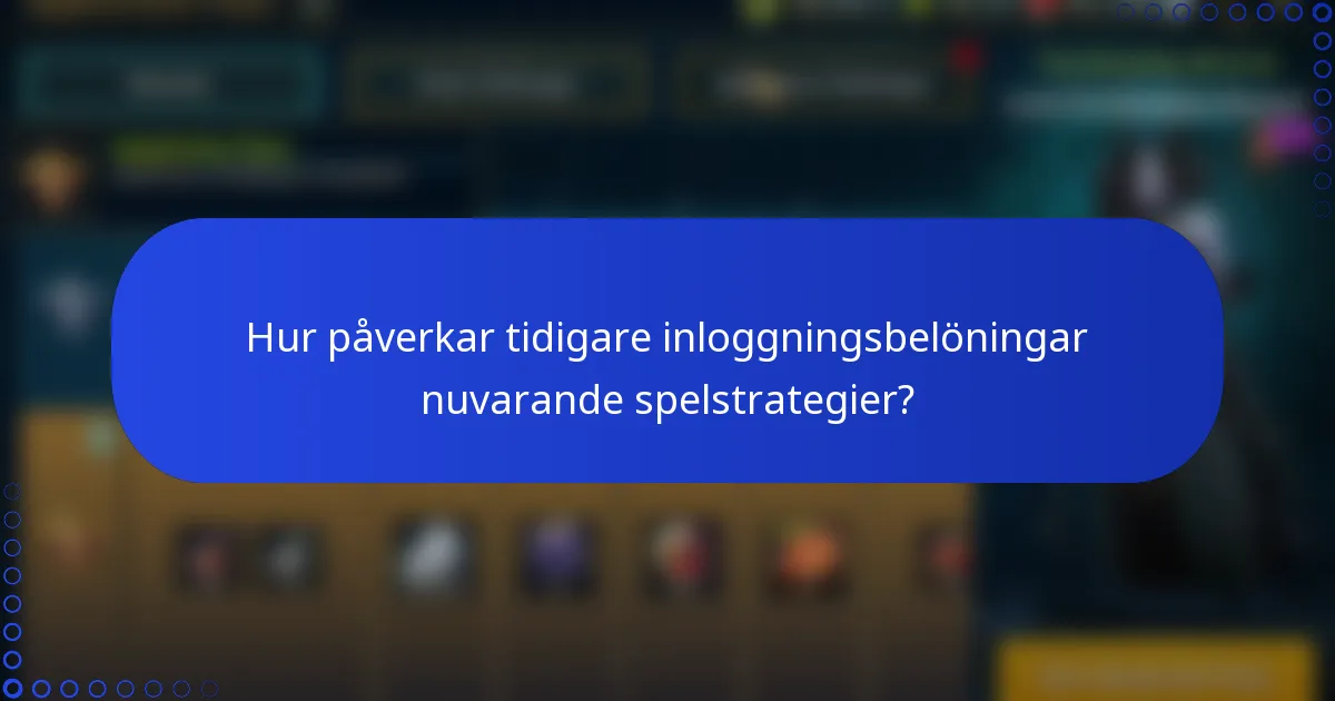 Hur påverkar tidigare inloggningsbelöningar nuvarande spelstrategier?