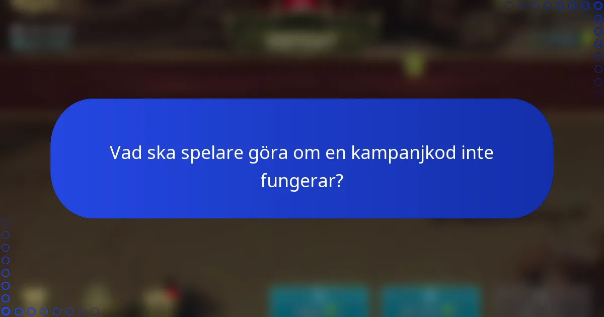 Vad ska spelare göra om en kampanjkod inte fungerar?