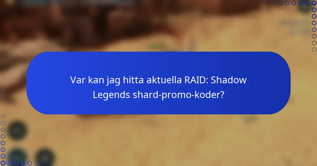 Var kan jag hitta aktuella RAID: Shadow Legends shard-promo-koder?