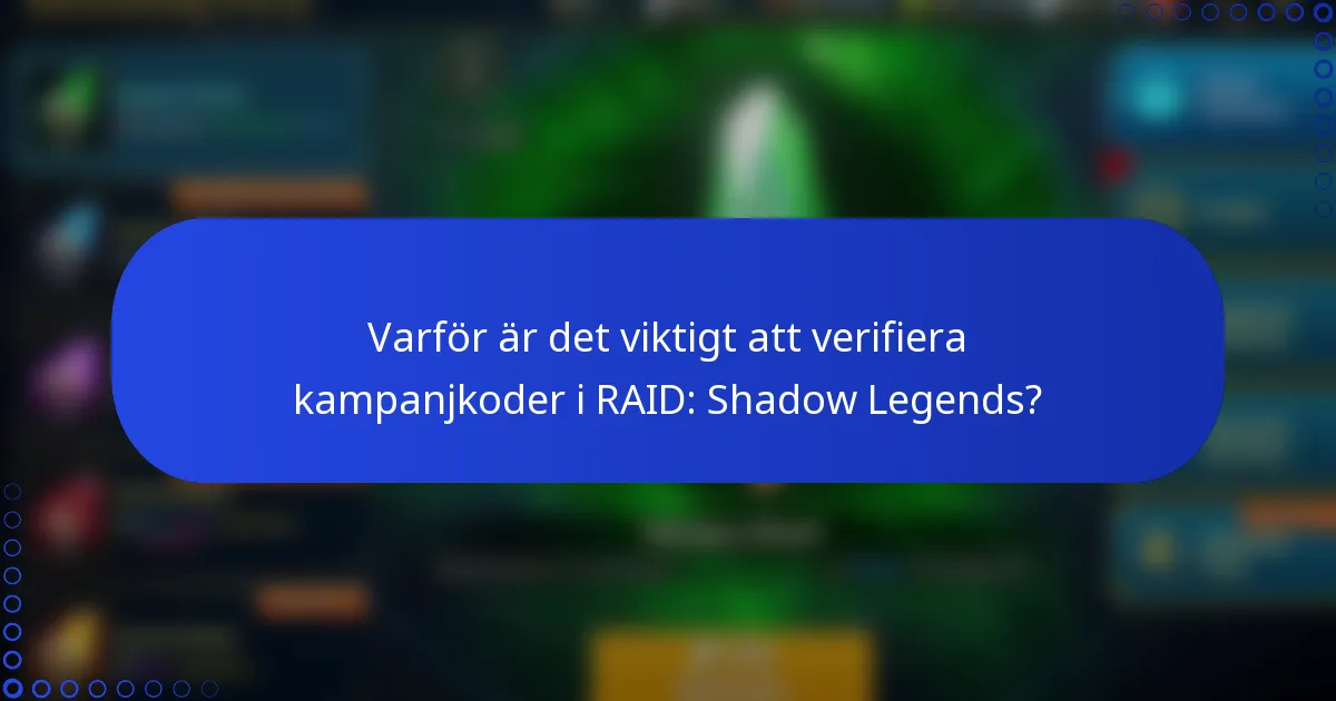 Varför är det viktigt att verifiera kampanjkoder i RAID: Shadow Legends?