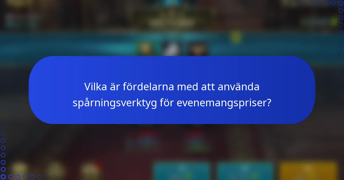 Vilka är fördelarna med att använda spårningsverktyg för evenemangspriser?