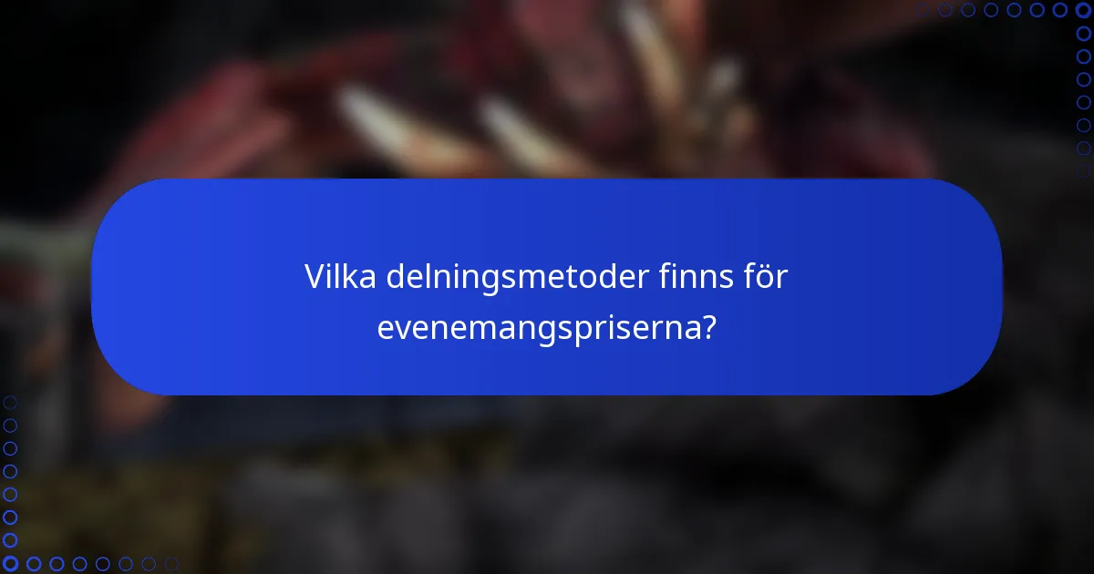 Vilka delningsmetoder finns för evenemangspriserna?