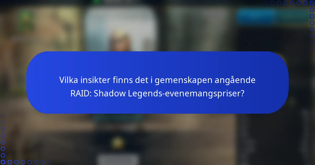 Vilka insikter finns det i gemenskapen angående RAID: Shadow Legends-evenemangspriser?