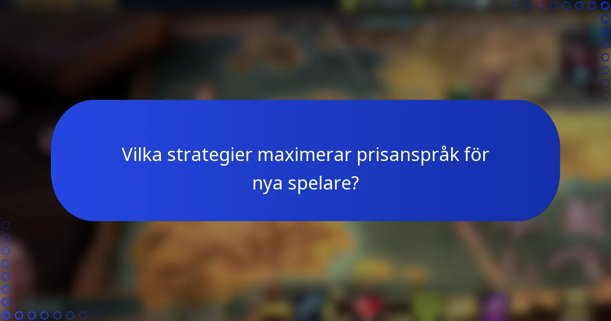 Vilka strategier maximerar prisanspråk för nya spelare?