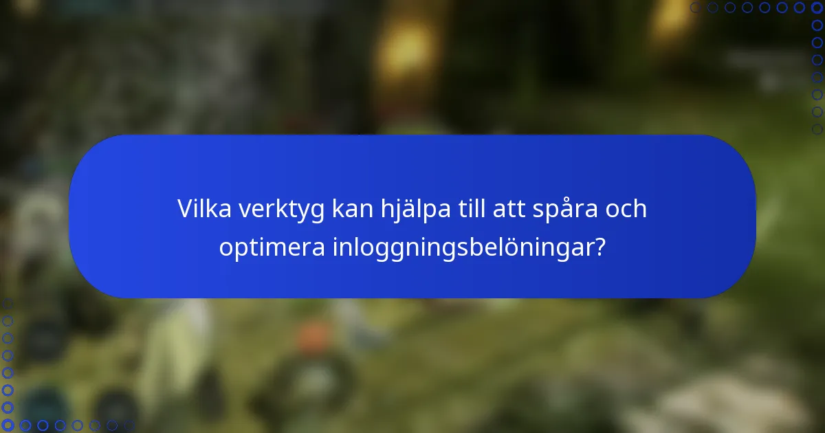 Vilka verktyg kan hjälpa till att spåra och optimera inloggningsbelöningar?